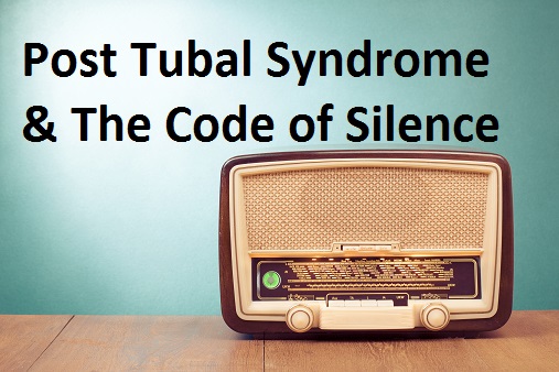 Post Tubal Ligation Syndrome - The Code of Silence